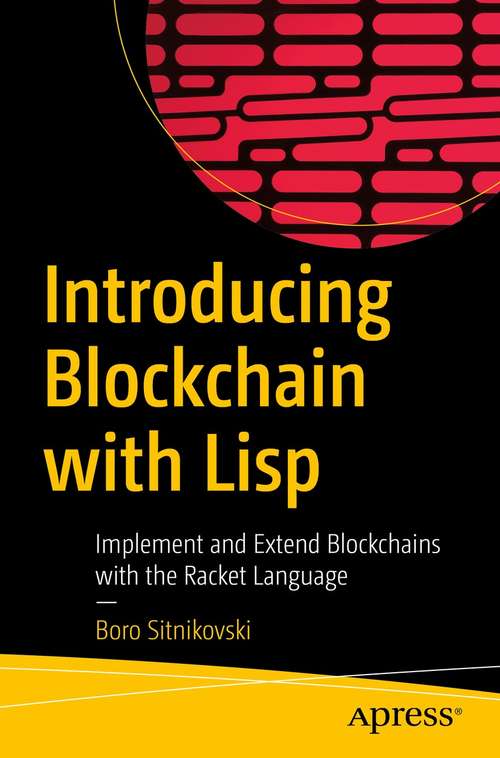 Book cover of Introducing Blockchain with Lisp: Implement and Extend Blockchains with the Racket Language (1st ed.)