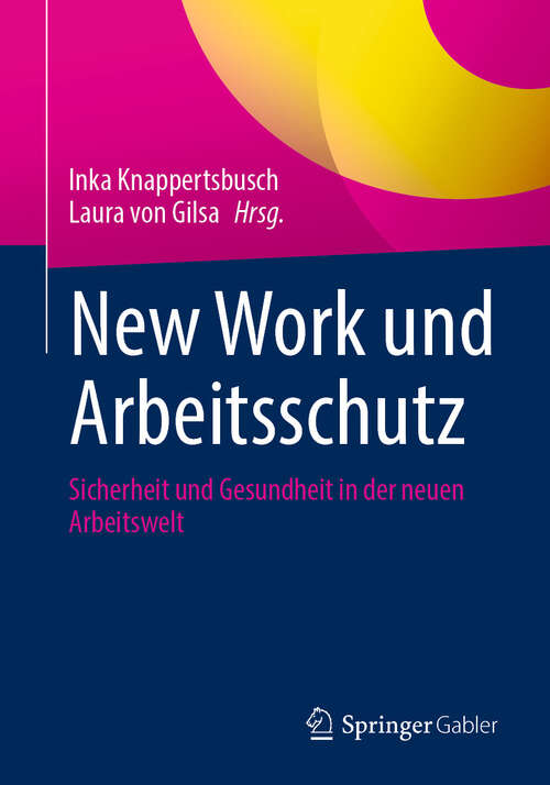Book cover of New Work und Arbeitsschutz: Sicherheit und Gesundheit in der neuen Arbeitswelt