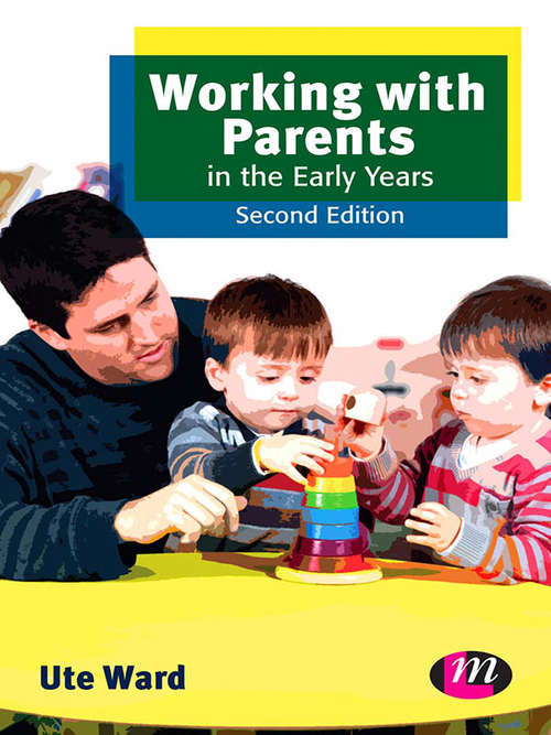 Working with Parents in the Early Years (Early Childhood Studies Series)