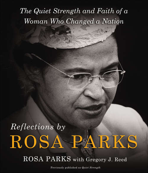 Book cover of Reflections by Rosa Parks: The Quiet Strength and Faith of a Woman Who Changed a Nation