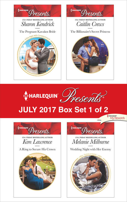 Harlequin Presents July 2017 - Box Set 1 of 2: The Pregnant Kavakos Bride\A Ring to Secure His Crown\The Billionaire's Secret Princess\Wedding Night with Her Enemy