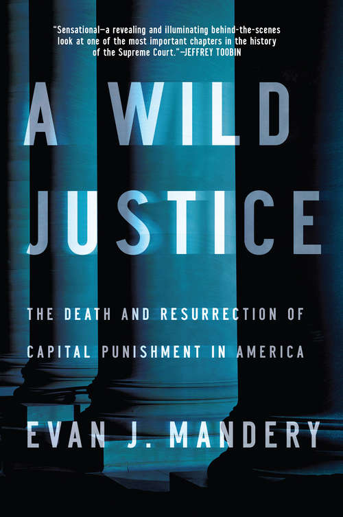 Book cover of A Wild Justice: The Death and Resurrection of Capital Punishment in America