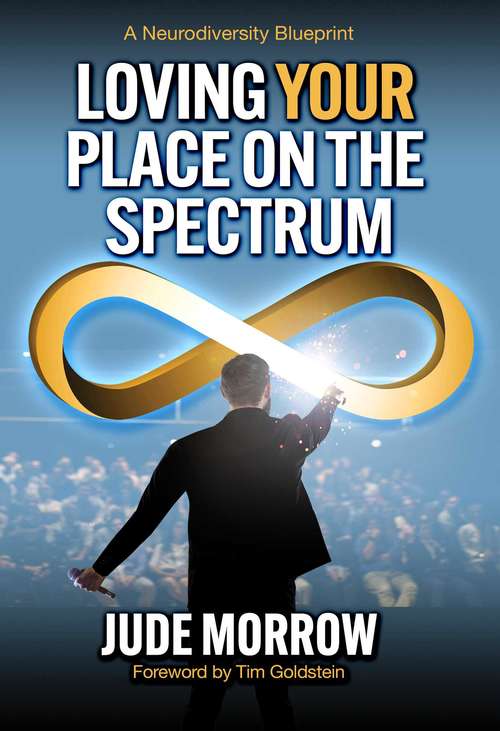 Book cover of Loving Your Place on the Spectrum: A Neurodiversity Blueprint