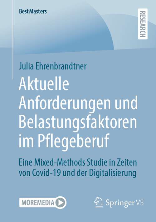 Book cover of Aktuelle Anforderungen und Belastungsfaktoren im Pflegeberuf: Eine Mixed-Methods Studie in Zeiten von Covid-19 und der Digitalisierung (1. Aufl. 2022) (BestMasters)