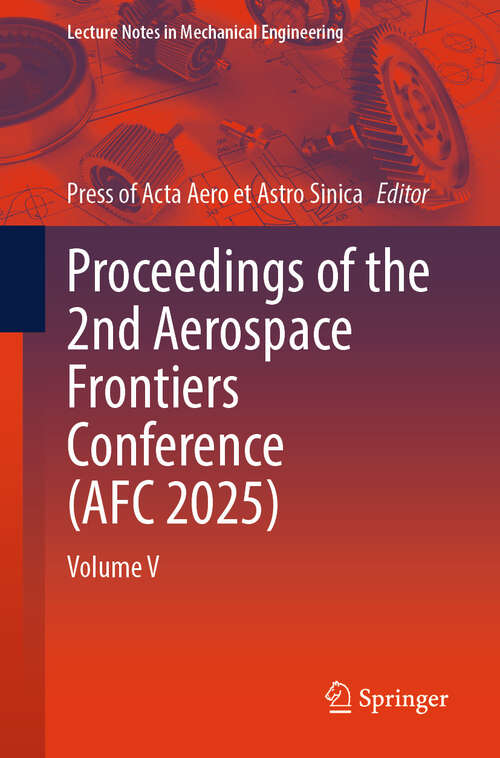 Book cover of Proceedings of the 2nd Aerospace Frontiers Conference: Volume V (Lecture Notes in Mechanical Engineering)