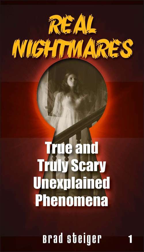 Book cover of Real Nightmares: True and Truly Scary Unexplained Phenomena (Real Nightmares #1)
