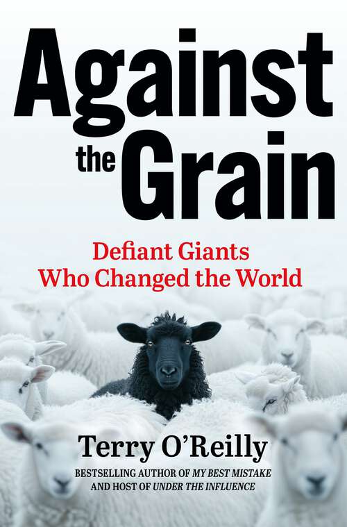 Book cover of Against the Grain: Defiant Giants Who Changed the World