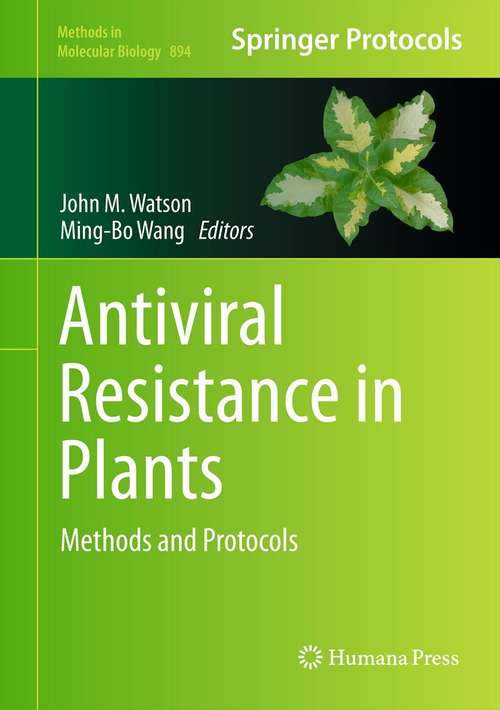 Antiviral Resistance in Plants: Methods and Protocols (Methods in Molecular Biology #894)