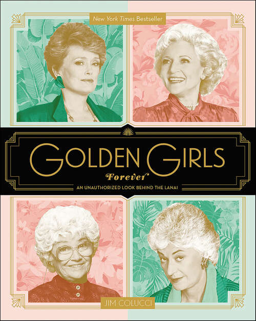 Book cover of Golden Girls Forever: An Unauthorized Look Behind the Lanai