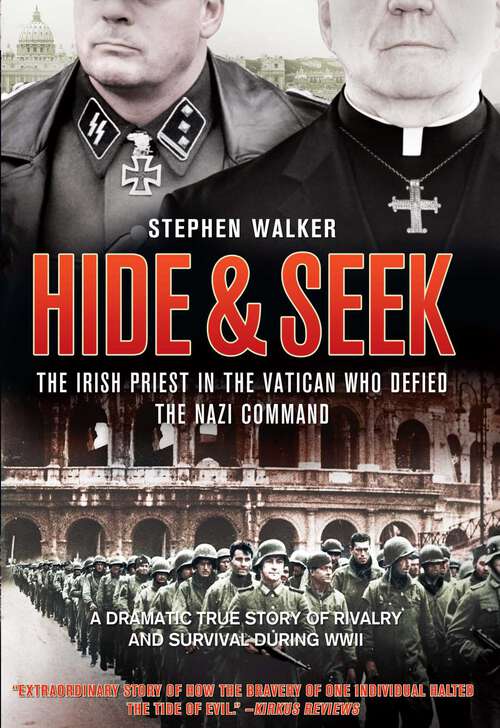 Book cover of Hide & Seek: The Irish Priest in the Vatican Who Defied the Nazi Command