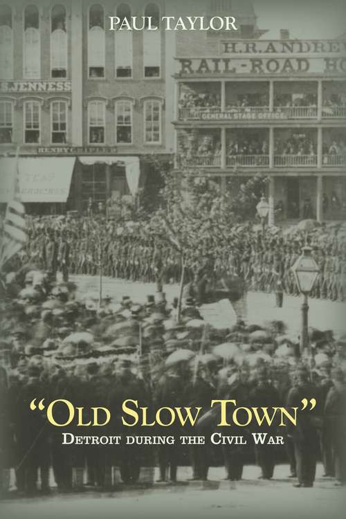 "Old Slow Town": Detroit During the Civil War