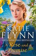 A Rose and a Promise: The brand new emotional and heartwarming historical romance from the Sunday Times bestselling author