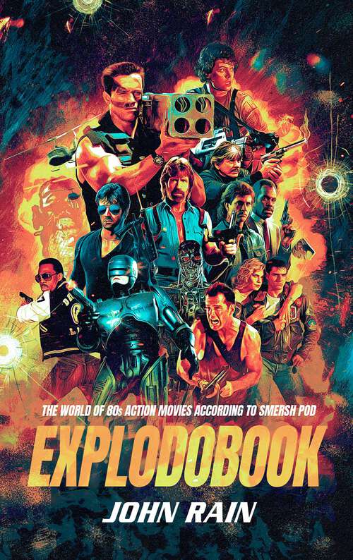 Book cover of Explodobook: The World of 80s Action Movies According to Smersh Pod