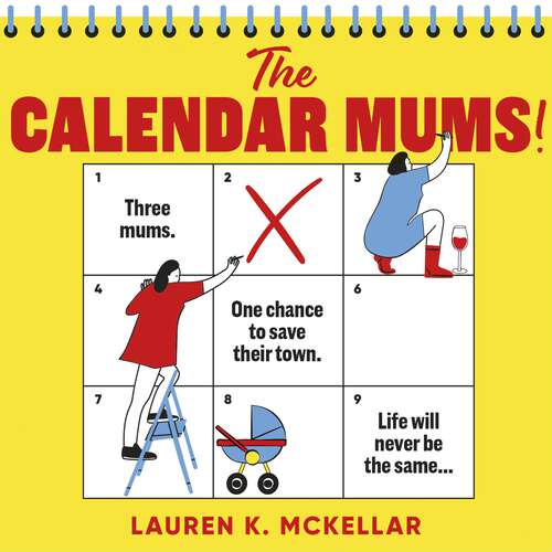 Book cover of The Calendar Mums: A wonderfully laugh-out-loud novel of motherhood and friendship