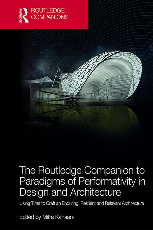 Book cover of The Routledge Companion to Paradigms of Performativity in Design and Architecture: Using Time to Craft an Enduring, Resilient and Relevant Architecture