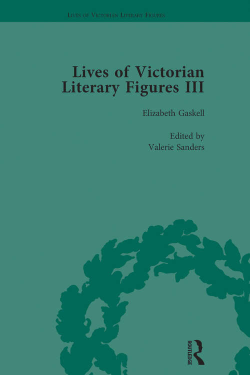 Book cover of Lives of Victorian Literary Figures, Part III, Volume 1: Elizabeth Gaskell, the Carlyles and John Ruskin