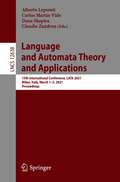 Language and Automata Theory and Applications: 15th International Conference, LATA 2021, Milan, Italy, March 1–5, 2021, Proceedings (Lecture Notes in Computer Science #12638)
