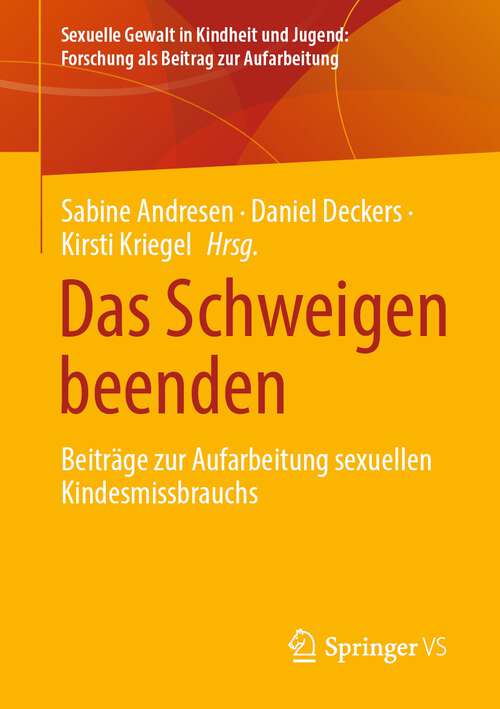 Book cover of Das Schweigen beenden: Beiträge zur Aufarbeitung sexuellen Kindesmissbrauchs (1. Aufl. 2022) (Sexuelle Gewalt in Kindheit und Jugend: Forschung als Beitrag zur Aufarbeitung)
