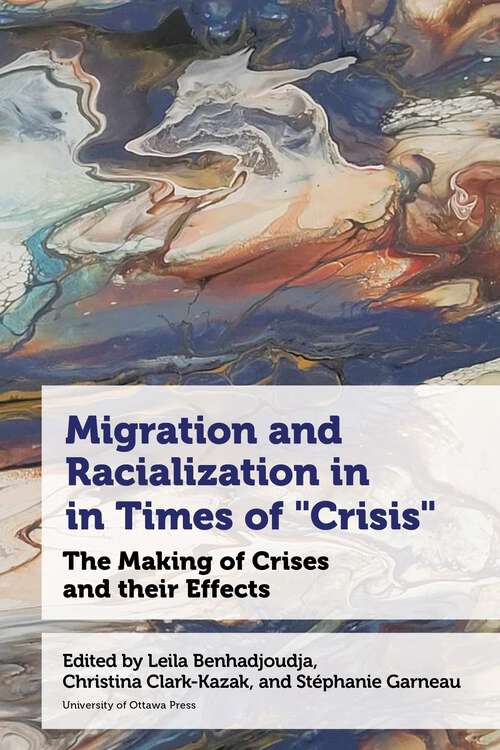 Book cover of Migration and Racialization in Times of “Crisis”: The Making of Crises and their Effects (Studies in International Development and Globalization)