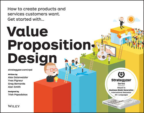Value Proposition Design: How to Create Products and Services Customers Want (The Strategyzer Series #2)