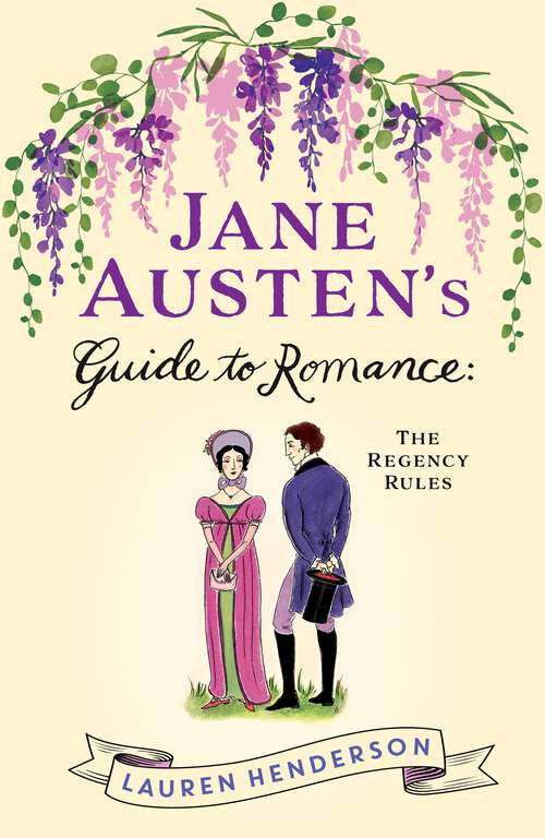 Book cover of Jane Austen's Guide to Romance: The Regency Rules