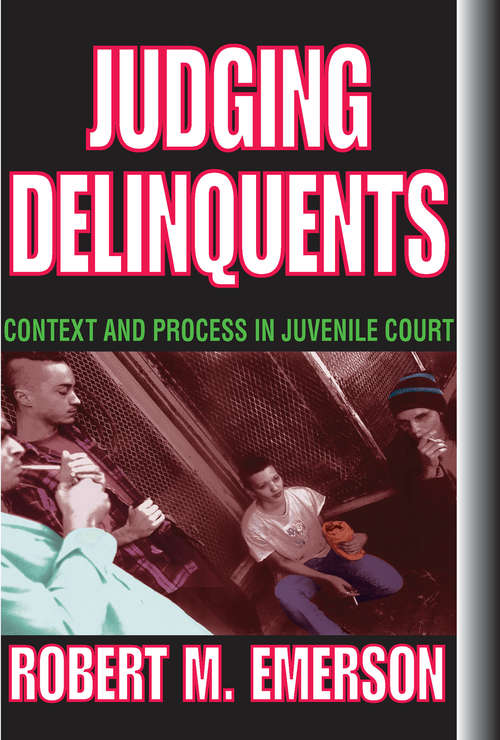 Book cover of Judging Delinquents: Context and Process in Juvenile Court