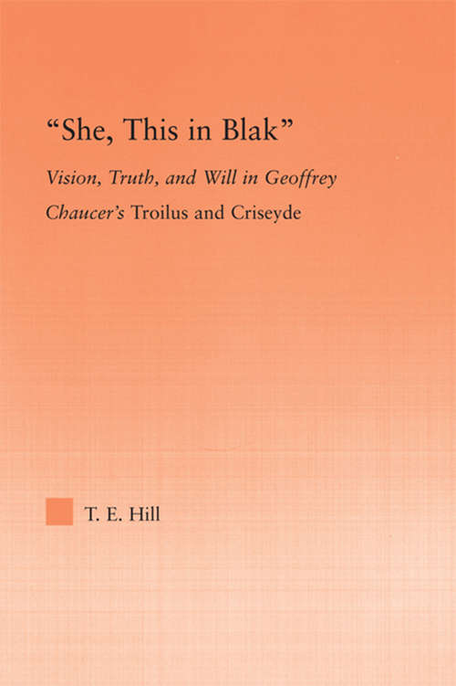 Book cover of She, this in Blak: Vision, Truth, and Will in Geoffrey Chaucer's Troilus and Ciseyde (Studies in Medieval History and Culture)