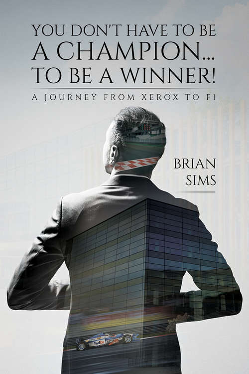 Book cover of You Don’t Have to Be a Champion... to Be a Winner!: A journey from Xerox to F1