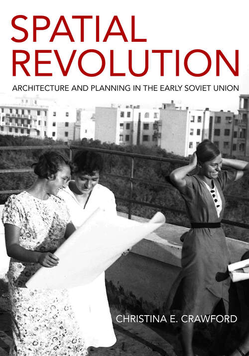 Book cover of Spatial Revolution: Architecture and Planning in the Early Soviet Union