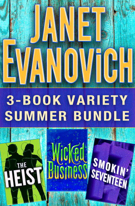 Book cover of Janet Evanovich 3-Book Variety Summer Bundle: The Heist, Wicked Business And Smokin' Seventeen