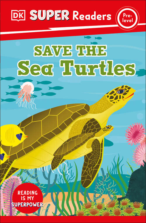Book cover of DK Super Readers Pre-Level Save the Sea Turtles (DK Super Readers)