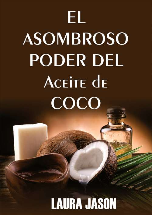 Book cover of El Asombroso Poder del Aceite de Coco