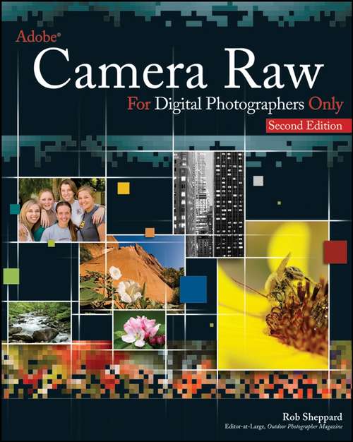 Book cover of Adobe Camera Raw For Digital Photographers Only