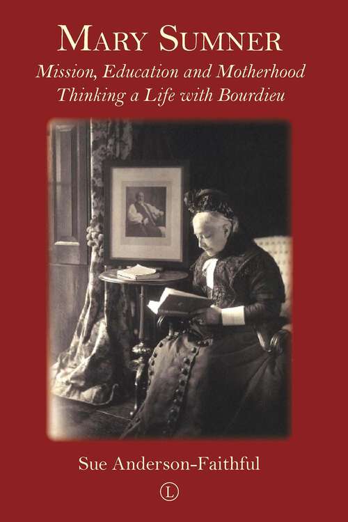 Book cover of Mary Sumner: Mission, Education and Motherhood: Thinking a Life with Bourdieu (1)