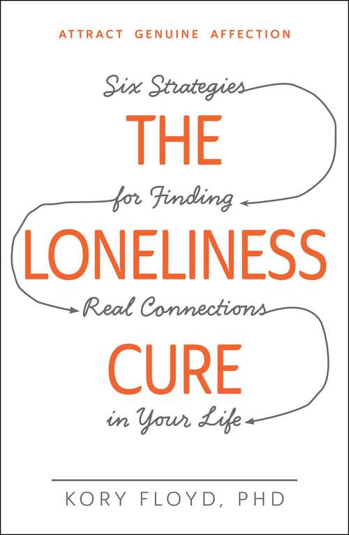 Book cover of The Loneliness Cure: Six Strategies for Finding Real Connections in Your Life