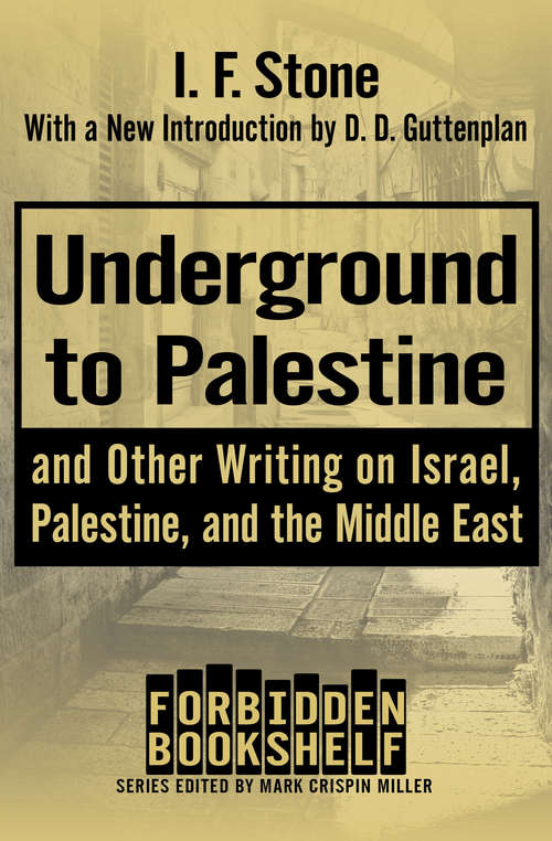 Underground to Palestine: And Other Writing on Israel, Palestine, and the Middle East (Forbidden Bookshelf #14)