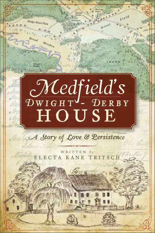 Book cover of Medfield's Dwight-Derby House: A Story of Love & Persistence (Landmarks)