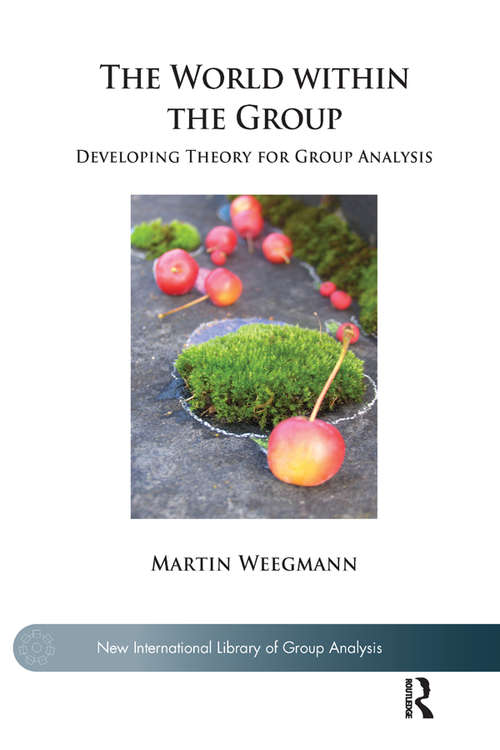Book cover of The World within the Group: Developing Theory for Group Analysis (The New International Library of Group Analysis)