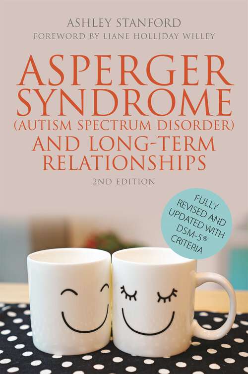 Book cover of Asperger Syndrome (Autism Spectrum Disorder) and Long-Term Relationships: Fully Revised and Updated with DSM-5® Criteria Second Edition