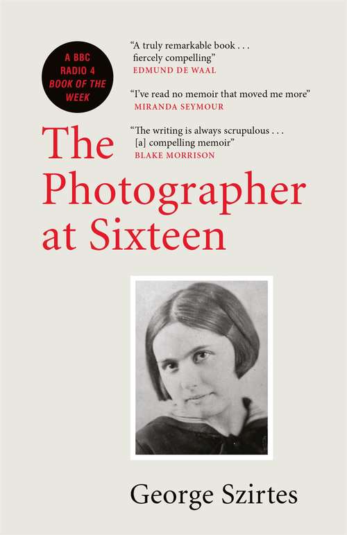 Book cover of The Photographer at Sixteen: A BBC RADIO 4 BOOK OF THE WEEK
