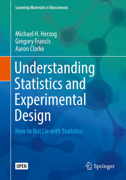 Understanding Statistics and Experimental Design: How to Not Lie with Statistics (Learning Materials in Biosciences)