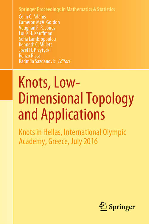 Knots, Low-Dimensional Topology and Applications: Knots in Hellas, International Olympic Academy, Greece, July 2016 (Springer Proceedings in Mathematics & Statistics #284)