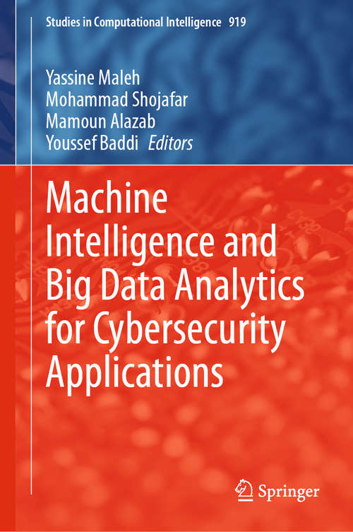 Machine Intelligence and Big Data Analytics for Cybersecurity Applications (Studies in Computational Intelligence #919)