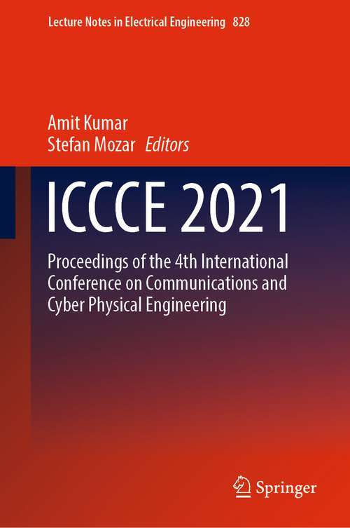 ICCCE 2021: Proceedings of the 4th International Conference on Communications and Cyber Physical Engineering (Lecture Notes in Electrical Engineering #828)