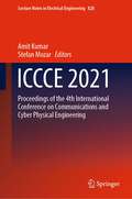 ICCCE 2021: Proceedings of the 4th International Conference on Communications and Cyber Physical Engineering (Lecture Notes in Electrical Engineering #828)