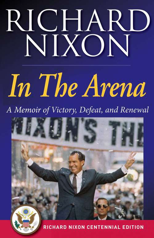 Book cover of In The Arena: A Memoir of Victory, Defeat, and Renewal