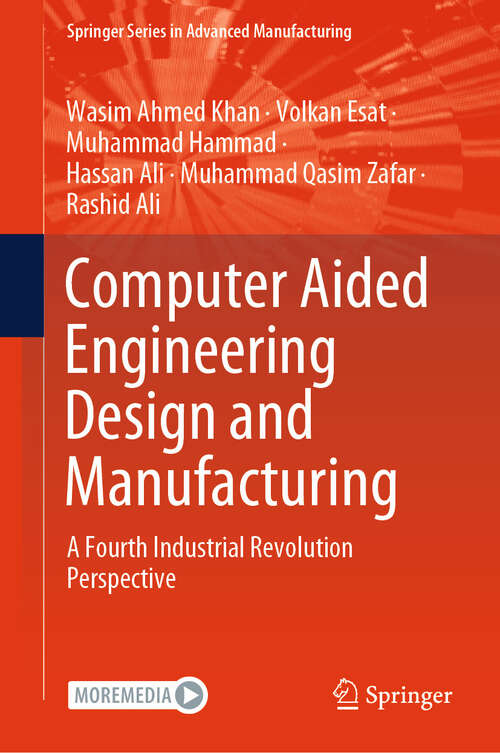 Book cover of Computer Aided Engineering Design and Manufacturing: A Fourth Industrial Revolution Perspective (Springer Series in Advanced Manufacturing)