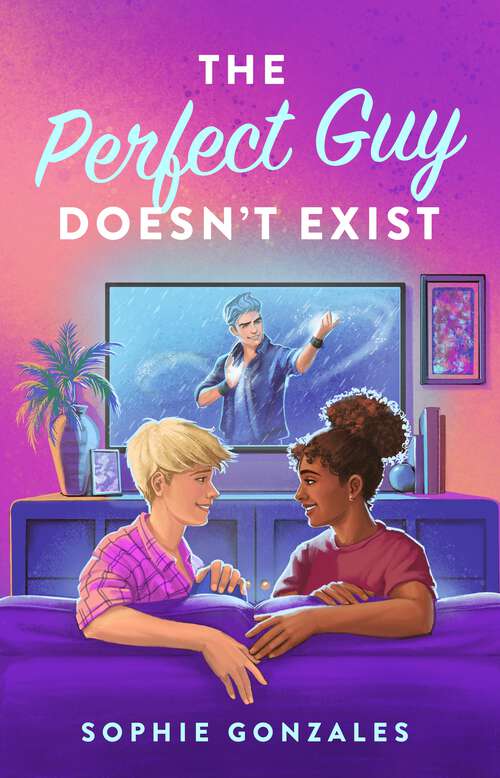 Book cover of The Perfect Guy Doesn't Exist: A Novel