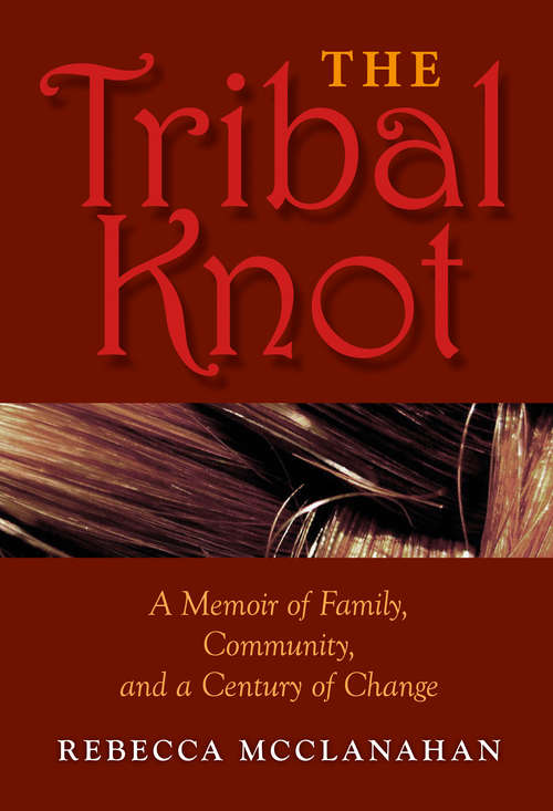 Book cover of The Tribal Knot: A Family Saga of Love, Violence, and Survival