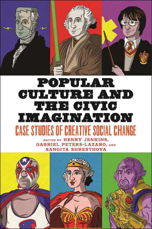 Popular Culture and the Civic Imagination: Case Studies of Creative Social Change